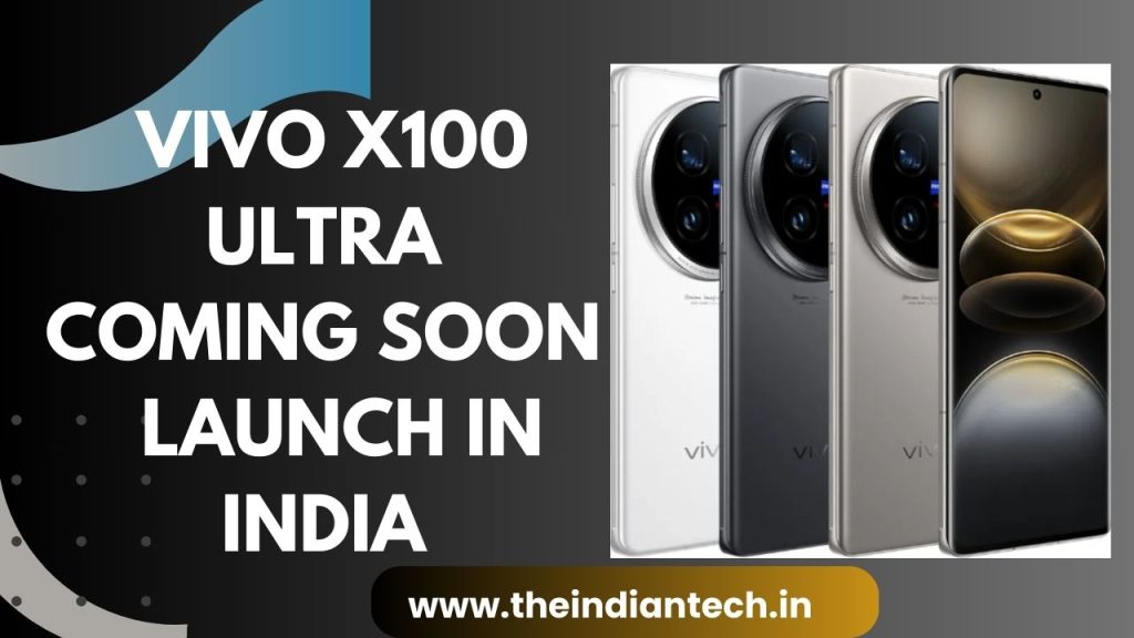 Vivo X100 Ultra Coming Soon | Launch in India 1 Vivo X100 Ultra Coming Soon Launch in India